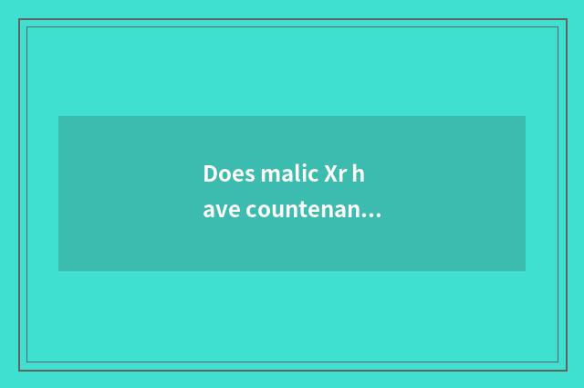 Does malic Xr have countenance not to have countenance distinction?