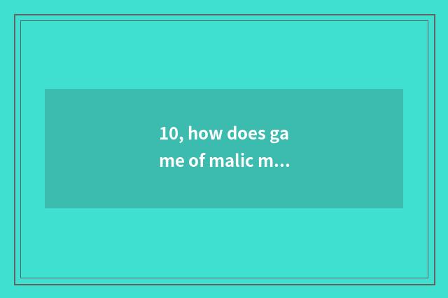 10, how does game of malic mobile phone make money?