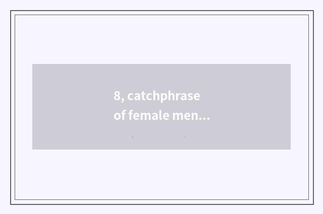 8, catchphrase of female mental health?