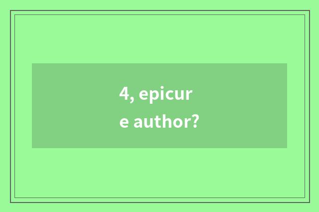 4, epicure author?