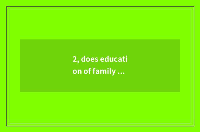 2, does education of family of the county that arrive a town seek advice from ho