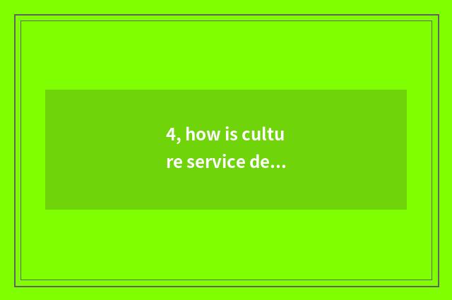 4, how is culture service described?