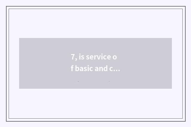 7, is service of basic and common culture?