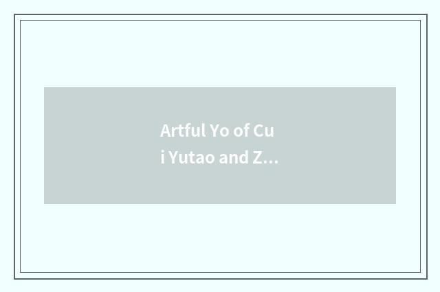 Artful Yo of Cui Yutao and Zheng jade which secretary is better?