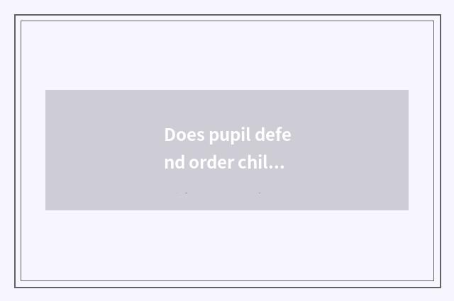 Does pupil defend order children's song?