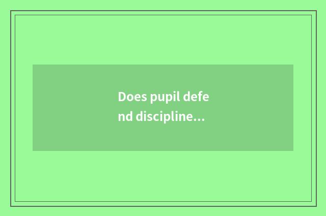 Does pupil defend discipline children's song?