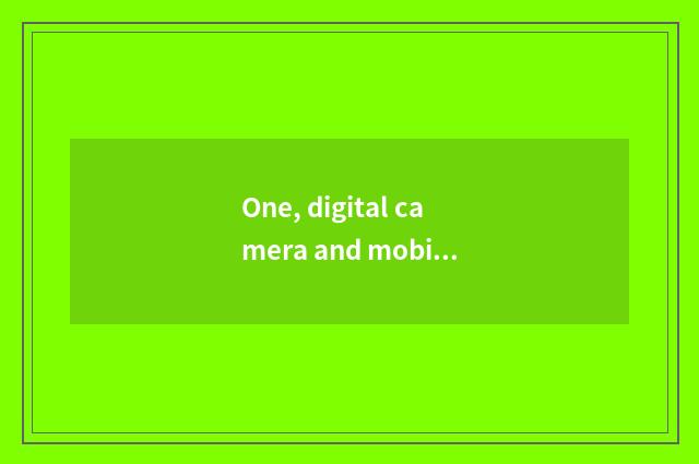 One, digital camera and mobile phone distinction?