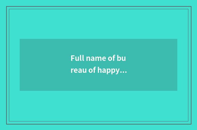 Full name of bureau of happy hill tourism?