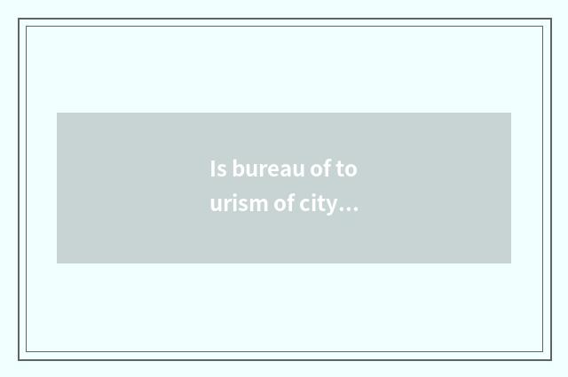 Is bureau of tourism of city of another name for Jiangxi Province in?