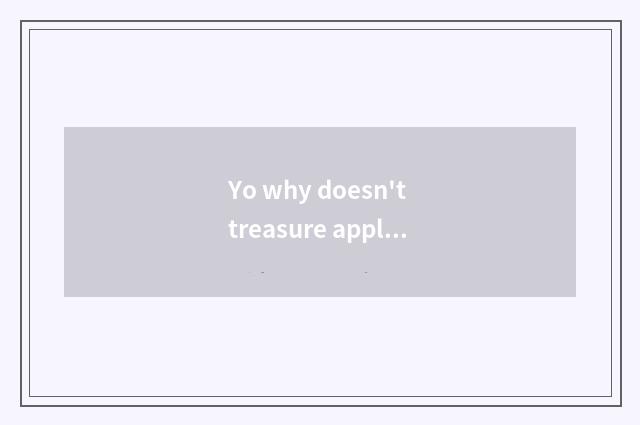 Yo why doesn't treasure apple mobile phone download?