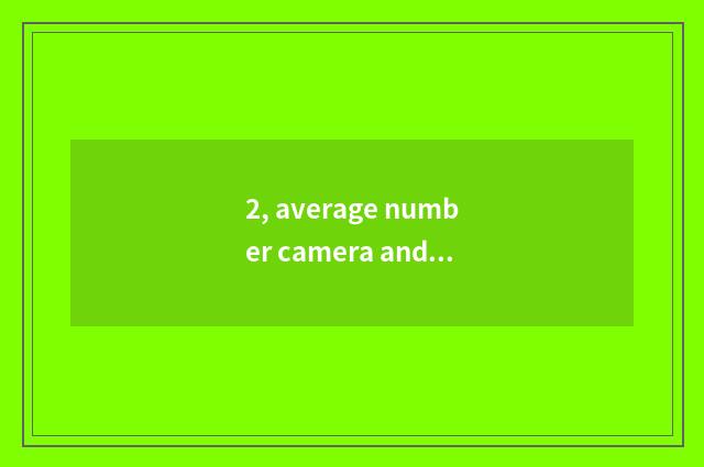 2, average number camera and athletic camera which good?