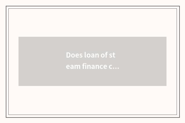 Does loan of steam finance car examine and approve need on how long?