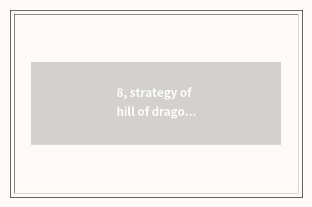 8, strategy of hill of dragon of expensive harbor town?
