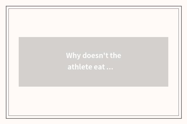 Why doesn't the athlete eat yoke?