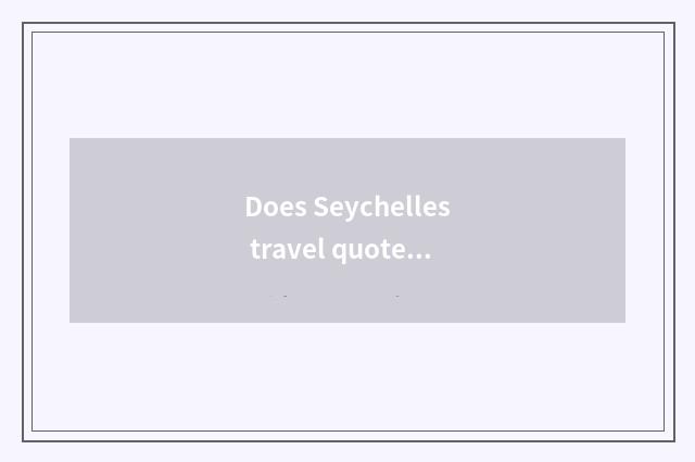 Does Seychelles travel quote how many?