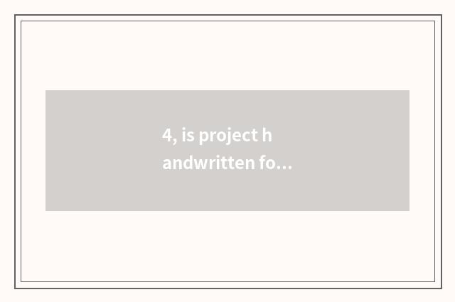4, is project handwritten format?