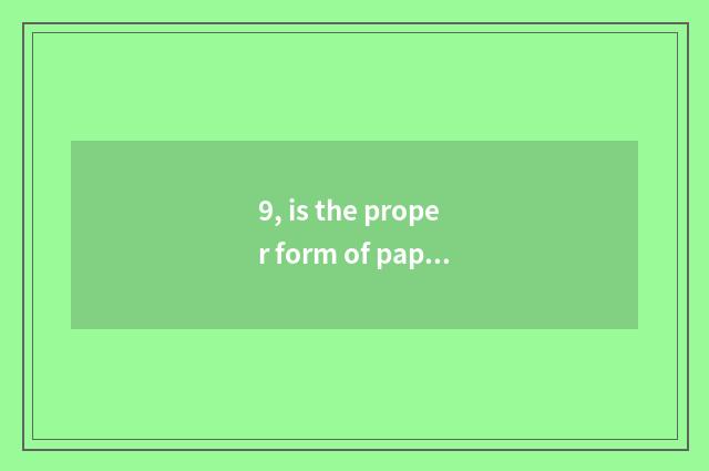 9, is the proper form of paper inscribe handwritten?