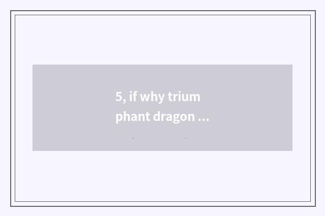 5, if why triumphant dragon of red star beauty joins in?