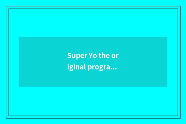 Super Yo the original program of division?
