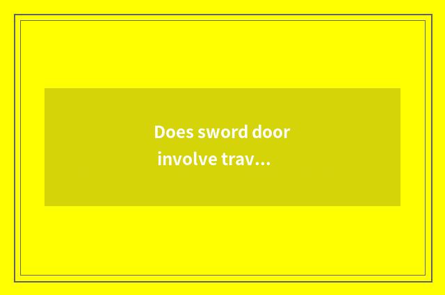 Does sword door involve travel strategy?
