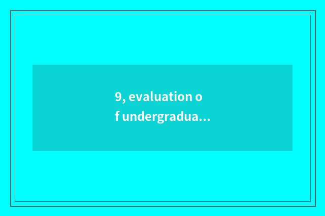 9, evaluation of undergraduate course of university of technology of profession 