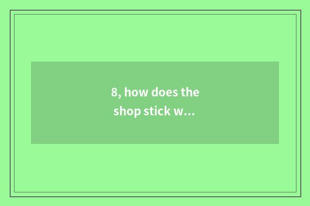 8, how does the shop stick wooden floor?