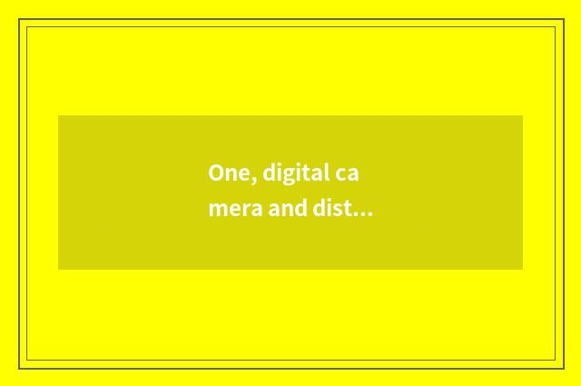 One, digital camera and distinction of mobile phone camera?