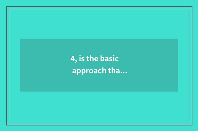 4, is the basic approach that culture innovates, basic approach respectively?