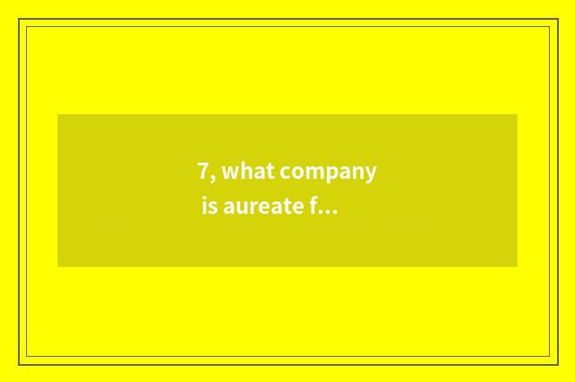7, what company is aureate finance and economics?