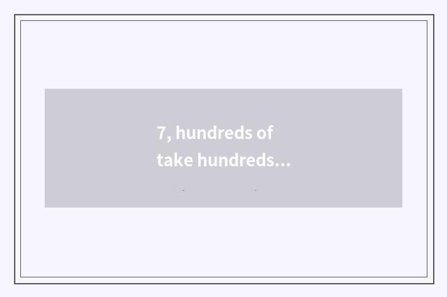7, hundreds of take hundreds of the fastest method hold?