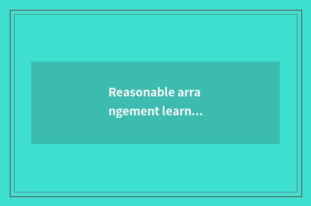 Reasonable arrangement learns time