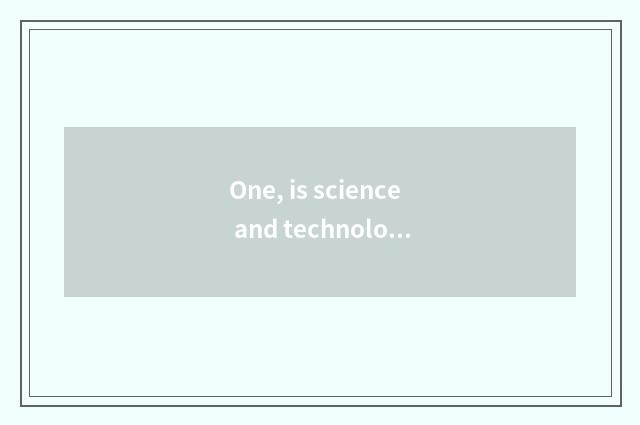 One, is science and technology little the first prize that make good do?