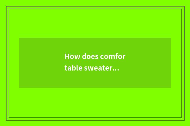 How does comfortable sweater coat knit Han edition?