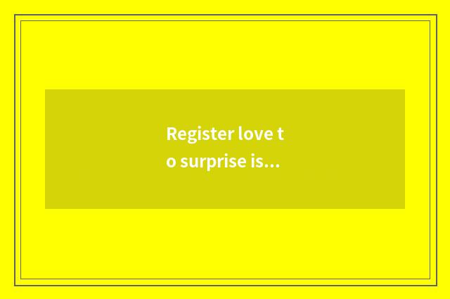 Register love to surprise is love of art date download strange art?