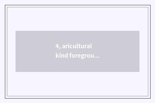 4, aricultural kind foreground of professional obtain employment?