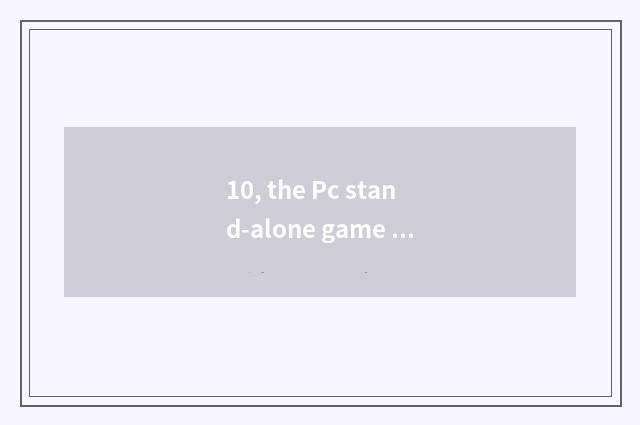 10, the Pc stand-alone game that plays with handle?
