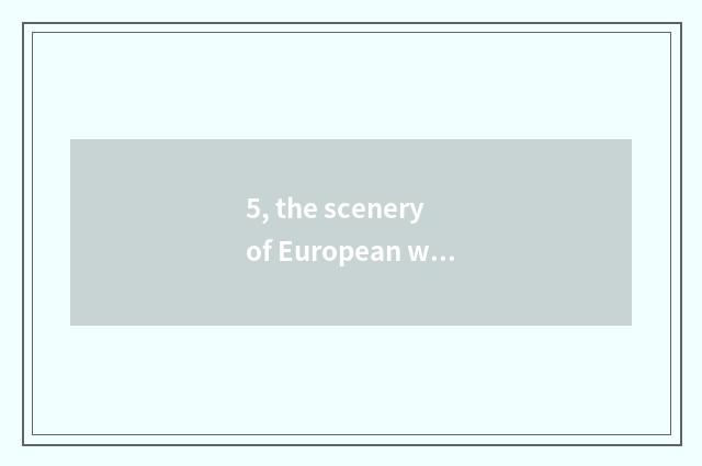 5, the scenery of European which country compares beauty scenic spot?