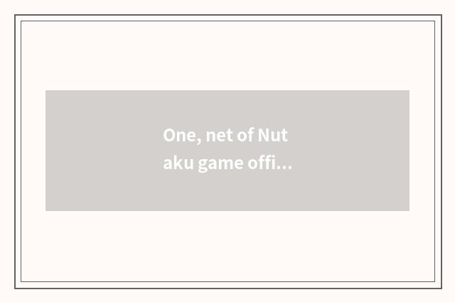 One, net of Nutaku game officer?