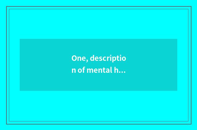 One, description of mental health state?