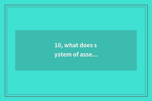 10, what does system of assessment of mental health tax include?