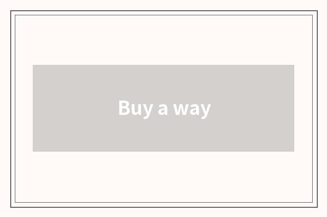 Buy a way