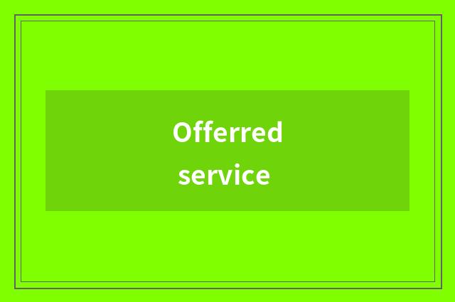 Offerred service