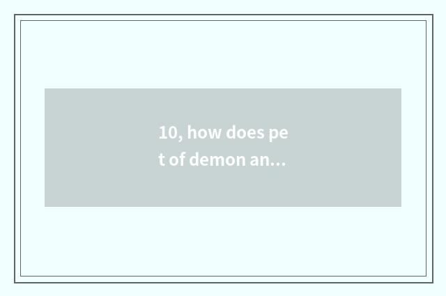 10, how does pet of demon animal world upgrade?
