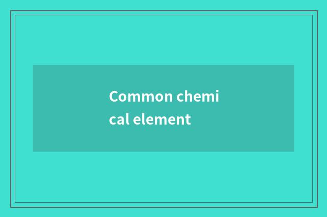 Common chemical element