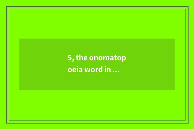 5, the onomatopoeia word in nature?