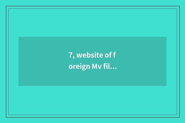 7, website of foreign Mv film?