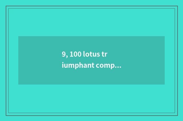 9, 100 lotus triumphant company culture?