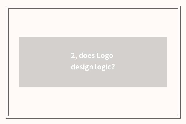 2, does Logo design logic?