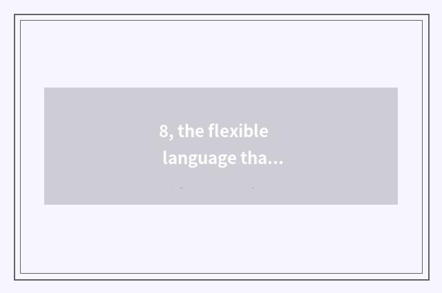 8, the flexible language that introduces cate setting?