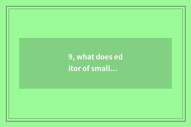9, what does editor of small letter flexible language have?